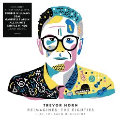 Trevor Horn Reimagines The Eighties - Trevor Horn