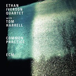 Common Practice - Ethan Iverson Quartet + Tom Harrell
