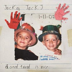 A Good Friend Is Nice - Jack + Jack