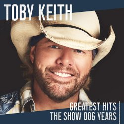 Greatest Hits - The Show Dog Years - Toby Keith