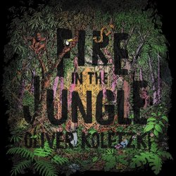Fire In The Jungle - Oliver Koletzki