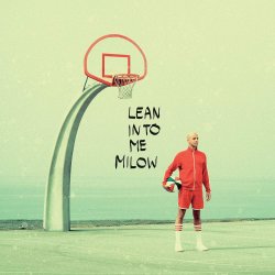 Lean In To Me - Milow