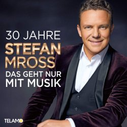 30 Jahre Stefan Mross - Das geht nur mit Musik - Stefan Mross