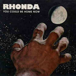 You Could Be Home Now - Rhonda