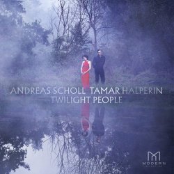 Twilight People - Andreas Scholl + Tamar Halperin