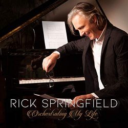 Orchestrating My Life - Rick Springfield