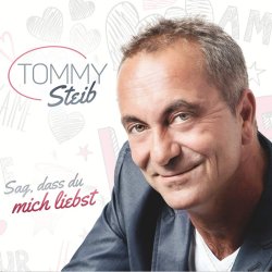 Sag, dass du mich liebst - Tommy Steib