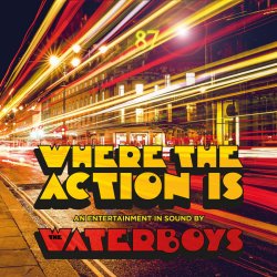 Where The Action Is - Waterboys