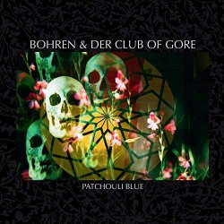 Patchouli Blue - Bohren + der Club Of Gore