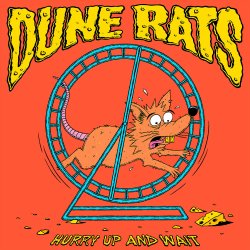 Hurry Up And Wait - Dune Rats