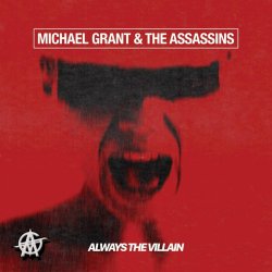 Always The Villain - Michael Grant + the Assassins