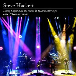 Selling England By The Pound And Spectral Mornings - Live At Hammersmith - Steve Hackett