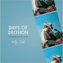 Days Of Decision - A Tribute To Phil Ochs - Martyn Joseph