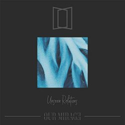 Unseen Relations - Our Mirage