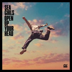Open Up Your Head - Sea Girls