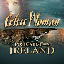 Postcards From Ireland - Celtic Woman