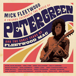 Celebrate The Music Of Peter Green And The Early Years Of Fleetwood Mac - Mick Fleetwood + Friends