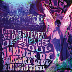 Summer Of Sorcery - Live At The Beacon Theatre - Little Steven + the Disciples Of Soul