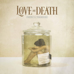 Perfectly Preserved - Love And Death