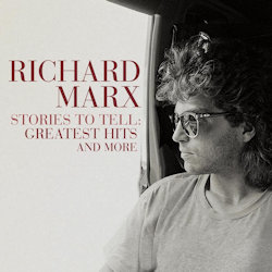 Stories To Tell: Greatest Hits And More - Richard Marx