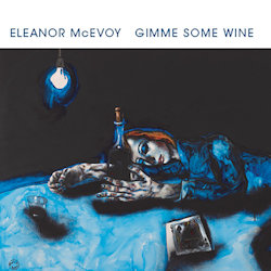 Gimme Some Wine - Eleanor McEvoy
