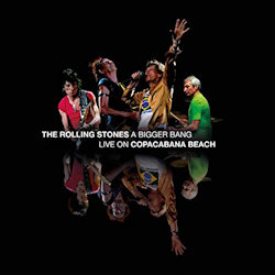A Bigger Bang - Live On Copacabana Beach - Rolling Stones