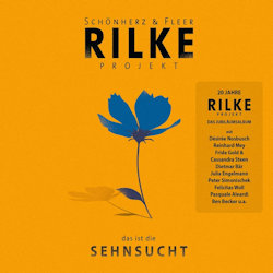Rilke Projekt - Das ist die Sehnsucht - Schnherz + Fleer
