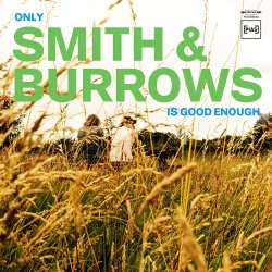Only Smith + Burrows Is Good Enough - Smith + Burrows