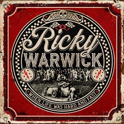 When Life Was Hard And Fast - Ricky Warwick