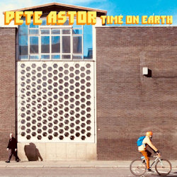 Time On Earth - Pete Astor