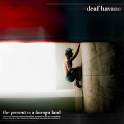 The Present Is A Foreign Land - Deaf Havana
