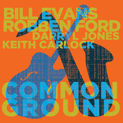 Common Ground - Robben Ford + Bill Evans