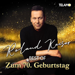 Best Of - Zum 70. Geburtstag - Roland Kaiser