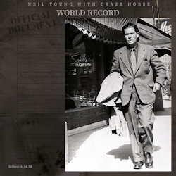 World Record - Neil Young + Crazy Horse