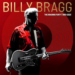 The Roaring Forty (1983-2023) - Billy Bragg