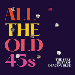 All The Old 45s - The Very Best Of Deacon Blue - Deacon Blue