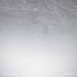 No Highs - Tim Hecker