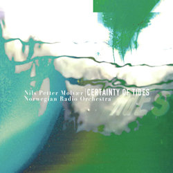 Certainty Of Tides - Nils Petter Molvaer