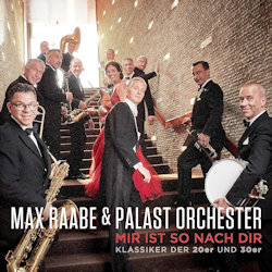 Mir ist so nach dir - Max Raabe + das Palast-Orchester