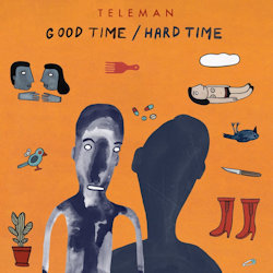 Good Time - Hard Time - Teleman
