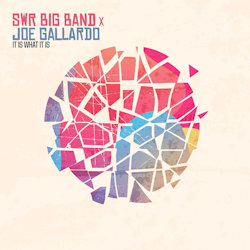 It Is What It Is - SWR Big Band + Joe Gallardo