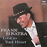 Look To Your Heart - Frank Sinatra