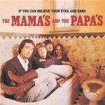 If You Can Believe Your Eyes And Ears - Mamas And The Papas