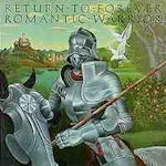 Romantic Warrior - Return To Forever