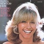Making A Good Thing Better - Olivia Newton-John