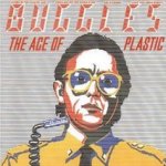 The Age Of Plastic - Buggles