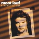 Blind Before I Stop - Meat Loaf