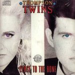 Close To The Bone - Thompson Twins