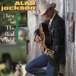 Here In The Real World - Alan Jackson