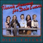 Thank Heavens For Dale Evans - Dixie Chicks